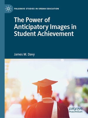 cover image of The Power of Anticipatory Images in Student Achievement